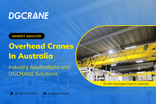 Grúas aéreas en Australia: aplicaciones industriales y soluciones DGCRANE