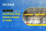 India Overhead and Gantry Crane Market Overview watermarked